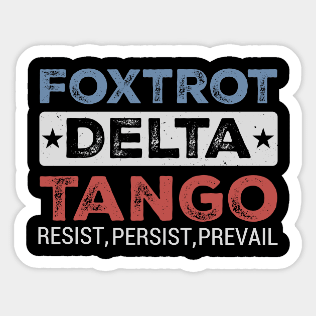 Foxtrot-Delta-Tango-FDT-Anti-Trump-Retro-Political-Statement Sticker by ArtistTee ⭐⭐⭐⭐⭐